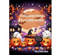 Halloween Magic For Little Artist: Fun and Spooky Coloring Pages with Pumpkins, Witches, Ghosts, Monsters, and More for Boys and Girls!