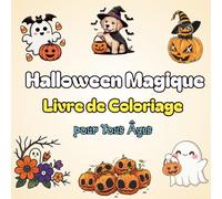 Halloween Magique Livre de Coloriage pour Tous Âges: 40 illustrations à colorier : sorcières, citrouilles, fantômes, monstres rigolos et bien plus encore - Format carré 8,5 x 8,5 po