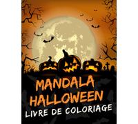Halloween Mandala Livre de Coloriage Pour les Enfants dés 6 ans: 40 Coloriages Mandalas Livre de coloriage mandala avec des motifs d'Halloween pour enfant