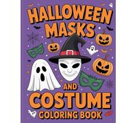 Halloween Masks and Costume Coloring Book for Kids and Adults: Spooky Costume Designs, Cute Monster Masks, Masquerade Art Therapy, Scary Disguise Pages, Fun Preschool to Teen Activity