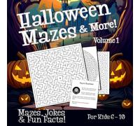Halloween Mazes and More Volume: Fun-Filled Mazes, Silly Jokes & Spooky Facts for Kids Ages 6-10