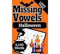 Halloween Missing Vowels: Something in the Dark Has Eaten All the Vowels and Nobody Saw a Thing. The Consonants Are Not Talking.