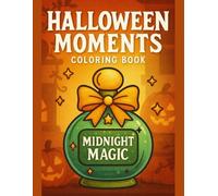Halloween Moments Coloring Book for Kids, Cozy, and Not-Too-Scary Scenes for Calm and Happy Coloring Time: Cute and Easy Designs Featuring Cozy ... Fun, Perfect for Relaxation, Fun Learning