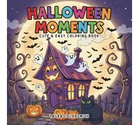 Halloween Moments - Cue & Easy Coloring Book: Kawaii and Simple Halloween Coloring Pages with Cats, Pumpkins, Witches, and More - Perfect for Kids