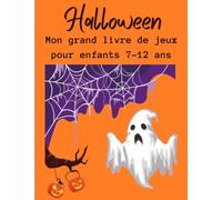 Halloween - Mon grand livre de jeux pour enfants 7-12 ans: Livre d'activités - Mots mêlés - Labyrinthes - Jeu des différences - Coloriages par les nombres