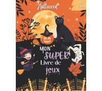 Halloween: Mon super livre de jeux: Cahier d'activités Halloween | Livre pour enfants de jeux | 7 et 12 ans | Sudoku, labyrinthe, mots croisés | cahier de coloriage