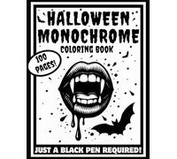 Halloween Monochrome Coloring Book: 50 Spooky Designs for Adults and Teenagers; Create Wow Effects with Just One Black Marker. The Best Halloween Coloring Experience with a Unique Monochrome Twist