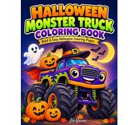 Halloween Monster Truck Coloring Book: Bold & Easy Halloween Coloring Pages Featuring Spooky Trucks with Big Wheels & Spooky Thrills, Vimpire, ... Gift for Boys and Girls Who Love Big Trucks