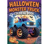 Halloween Monster Truck Coloring Book: Scream-Powered Engines and Haunted Roads - A Coloring Adventure Like No Other