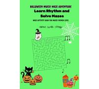 Halloween Music Maze Adventure: Learn Rhythm while solving Mazes: Learn music theory on rhythm with maze activity book for kids age 4- 8: Learn Time ... value of notes, Time value of rests and more