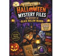 Halloween Mystery Files| The Mystery of Black Hollow Manor | An Interactive Detective Adventure for Kids Ages 8-12: Story-Based Mystery, Hidden Object ... Logic Challenges & Halloween Adventures