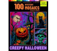 Halloween Mystery Mosaic Color by Number for Adults: 100 Ultimate Collection of Spooky Scenes in Square, Hexagon & Circle Pixel Art