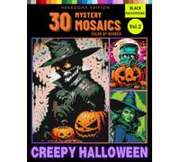 Halloween Mystery Mosaic Color by Number for Adults: Eerie Designs Revealing Creepy Creatures in Hexagon Pixel Art Vol 2