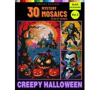 Halloween Mystery Mosaic Color by Number for Adults: Ghostly Images Emerging from Circle Pixel Art Magic Vol 3