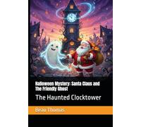 Halloween Mystery: Santa Claus and The Friendly Ghost: The Haunted Clocktower