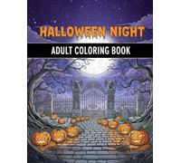 Halloween Night Adult Coloring Book: 50 Spooky & Gothic Illustrations for Stress Relief and Creative Escape. Witches, Haunted Houses, and Creepy Creatures
