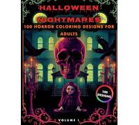 Halloween Nightmares: Horror Coloring Book for Adults with 100 Creepy Designs of Haunted Dolls, Grim Reapers, Ornate Skulls, Vampires, Creepy Clowns and Gothic Horrors