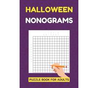 Halloween Nonograms Puzzle Book For Adults: 100 Hanjie Picture Logic Puzzles To Relax And Train The Brain