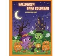 Halloween para colorear: Un libro magico para niños y niñas con brujas, calabazas, fantasmas y monstruos adorables