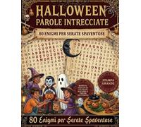 Halloween - Parole Intrecciate: Volume 114 - 80 Crucipuzzle da Brivido per Adulti e Ragazzi. Scopri le Origini, le Leggende e i Mostri della Notte delle Streghe. Edizione Grande Formato.
