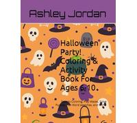 Halloween Party! Coloring & Activity Book For Ages 6-10: Spooky Coloring, Play Mazes, Solve Puzzles, Fun Word searches, and More!