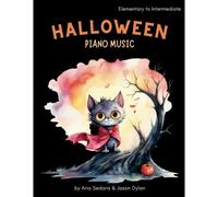 Halloween Piano Music: Fun & Easy Solos Elementary To Intermediate: By Aria Sedaris And Jason Dylan