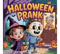 Halloween Prank: Funny Storybook and Spooky Adventure A Silly Halloween day book for kids with Witches, Ghosts, Pumpkins, Costumes, Trick or Treat Fun, School Parade, Laughter, and Family Memories