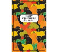 Halloween Pumpkin Black Cats Gratitude Journal - 5-Minute Daily Prompts For 90 Days: 3 Months Daily Prompts: Mindfulness, Positivity & Self-Esteem; ... teens, & tweens, Birthday or Christmas Gift