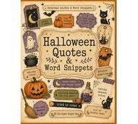 Halloween Quotes & Word Snippets: 40 Cut and Use Pages of Spooky Cute Words, Playful Phrases, Captions, Labels, Tags, Tickets for October Journals, Scrapbooks, Cards, Planners, Paper Crafts