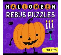 Halloween Rebus Puzzles For Kids: A Spook-Tacular Halloween-Themed Activity Book | Kid-Friendly Picture Riddles | Logic Games | Activities to BOO-st Thinking and Cognitive Skills