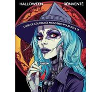 Halloween réinventé Livre de Coloriage de Monstres pour Adulte: Plongez dans un univers hanté et réinventez vos soirées avec des monstres qui n'attendent que vos couleurs!