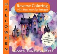 Halloween Reverse Coloring With Fun Spooky Images: A Creative Coloring Experience for Relaxation Imagination & Halloween Fun