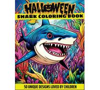 Halloween Shark Coloring Book: 50 Fun Shark Designs Gift For Baby Kids Boys, Girls Ages 4-8 And 8-12