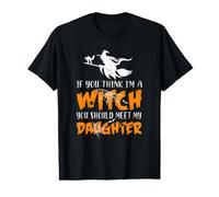 Halloween : si tu penses Que Je suis Une sorcière, tu Devrais Rencontrer ma Fille T-Shirt Graphique avec Valeur