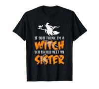 Halloween si tu penses Que Je suis Une sorcière, tu Devrais Rencontrer ma sœur T-Shirt