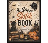 Halloween Sketch Book: Draw, Create, Image | Cute Sketch Book For all the Little Ones to Express Themselves