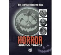 Halloween Spiroglyphics - Adult One-color Coloring Book | 20 Relaxing Spiral Puzzles Featuring Horror Characters: Discover Spooky Pumpkins, Dolls, ... Your Focus - Suitable for Teens and Adults