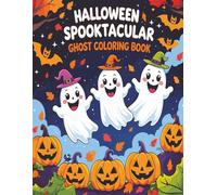 Halloween Spooktacular Ghost Coloring Book: A Delightfully Haunting Coloring Adventure for Kids!