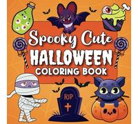 Halloween Spooky Cute Coloring Book for Kids and Adults, Easy and Big, Cute, Bold and Scary: Stress Relief, Creativity, Fun and Relaxation, Cute and ... Monsters, Witches and More! Perfect Gift