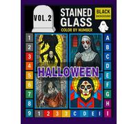 Halloween Stained Glass Color by Number for Adults and Teens: Creepy and Fun Designs Featuring Spider, Ghost, Skeletons, and Full Moons | Volume 2