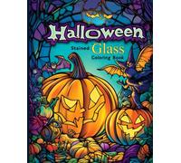 Halloween Stained Glass Coloring Book: Spooky Pumpkins, Haunted Houses, Witches, Black Cats, and Ghosts in Beautiful Stained Glass Style. Spooky Halloween Illustrations in Stained Glass Art Style