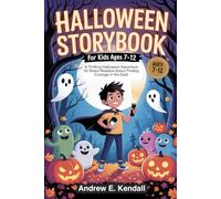 Halloween Storybook for Kids Ages 7-12: A Thrilling Halloween Adventure for Brave Readers About Finding Courage in the Dark