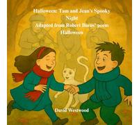 Halloween: Tam and Jean’s Spooky Night Adapted from Robert Burns’ poem Halloween