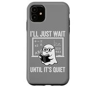 Halloween Teacher I'll Just Wait Until It's Quiet Coque pour iPhone 11