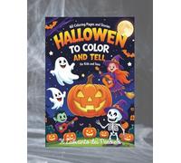 Halloween to Color and Tell: 60 Fun Coloring Pages and Stories for Kids and Teens