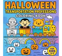 Halloween Transportation Professions Coloring Book for Kids Ages 3-7 - Fun Spooky Vehicles and Cute Job Characters - 50 Pages: Perfect for toddlers ... spark creativity while celebrating Halloween!