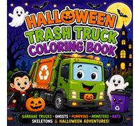 Halloween Trash Truck Coloring Book: Fun & Easy Coloring Pages for Kids Ages 3-10 Featuring Garbage Trucks, Ghosts, Pumpkins, Monsters, Bats, Skeletons, and Spooky Halloween Adventures!