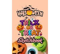 Halloween Trick Or Treat Sketchbook: A Halloween-Themed Sketchbook for Kids, Teens, and Adults to Doodle, Draw, and Create Spooky Art