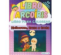 Halloween, truco o trato: Libro arcoiris, Libro para colorear de Halloween: calabazas, brujas, fantasmas y dulces divertidos para niños y niñas