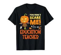 Halloween, tu ne Fais Pas Peur à Un Professeur d'éducation drôle T-Shirt
